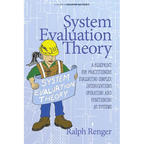 System Evaluation Theory: A Blueprint for Practitioners Evaluating Complex Interventions Operating and Functioning as Systems