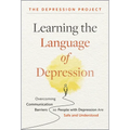 Learning the Language of Depression: Overcoming Communication Barriers So People with Depression Are Safe and Understood