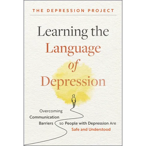 Learning the Language of Depression: Overcoming Communication Barriers So People with Depression Are Safe and Understood