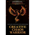 Creative Chaos Warrior: Battling Confusion with Innovation