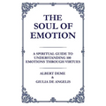 The Soul of Emotion: A Spiritual Guide to Understanding 100 Emotions Through Virtues