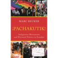 Pachakutik: Indigenous Movements and Electoral Politics in Ecuador