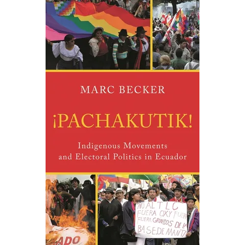 Pachakutik: Indigenous Movements and Electoral Politics in Ecuador