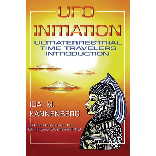 UFO Initiation: Ultraterrestrial Time Travelers