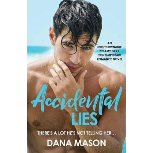 Accidental Lies: An unputdownable, steamy, sexy contemporary romance novel