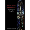Preaching the Passion: Interpreting the Evangelists