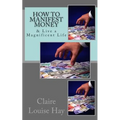 How to Manifest Money: & Live a Magnificent Life