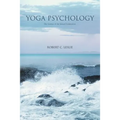 Yoga Psychology: The Science of the Inward Connection