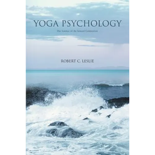 Yoga Psychology: The Science of the Inward Connection