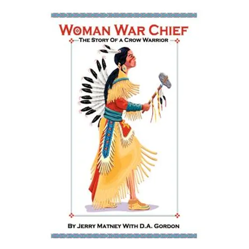 Woman War Chief: The Story of a Crow Warrior
