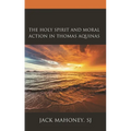 The Holy Spirit and Moral Action in Thomas Aquinas