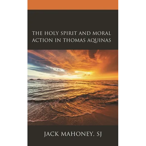 The Holy Spirit and Moral Action in Thomas Aquinas