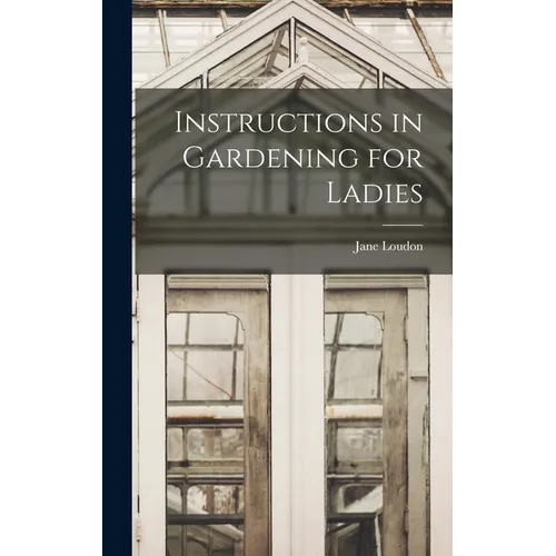 Instructions in Gardening for Ladies