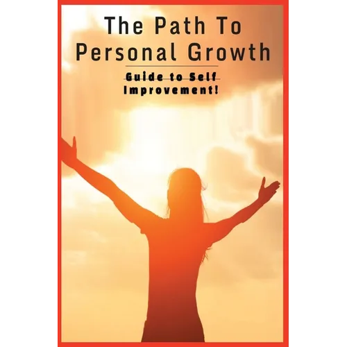 The Path To Personal Growth A Guide To Self Improvement