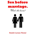 Sex before Marriage. What's the harm?
