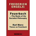 Feuerbach - The Roots of the Socialist Philosophy. Theses on Feuerbach