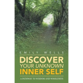 Discover Your Unknown Inner Self: A Pathway to Wisdom and Wholeness