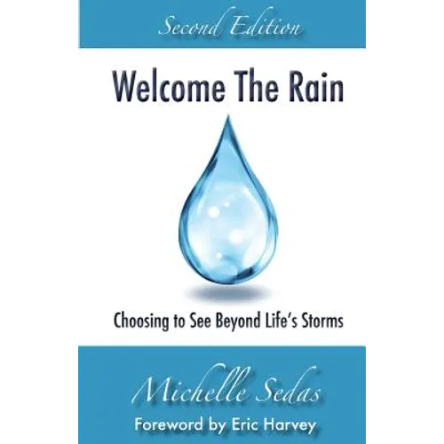 Welcome The Rain: Choosing to See Beyond Life's Storms