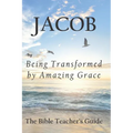 Jacob: Being Transformed by Amazing Grace