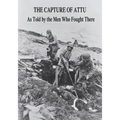 The Capture of Attu: As Told By the Men Who Fought There