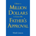I Spent A million Dollars To Earn My Fathers Approval