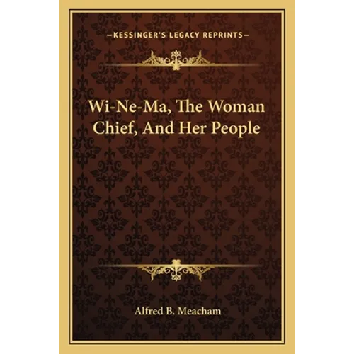 Wi-Ne-Ma, The Woman Chief, And Her People