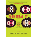 Womentality: Thirteen Empowering Stories by Everyday Women Who Said Goodbye to the Workplace and Hello to Their Lives
