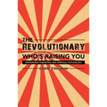The Revolutionary Who's Raising You: Empowered Parenting and Spiritual Psychology