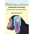 Topographic Psychology: Behavior and the Geometry of the Brain