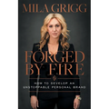 Forged by Fire: How to Develop an Unstoppable Personal Brand