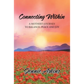 Connecting Within: A Mother's Journey to Balance, Peace and Joy
