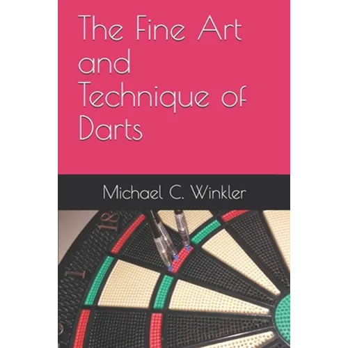 The Fine Art and Technique of Darts