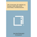 Dictionary Of Medical Slang And Related Esoteric Expressions
