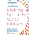 Making Space for What Matters: Find Freedom from Clutter and Hoarding with Acceptance and Commitment Therapy
