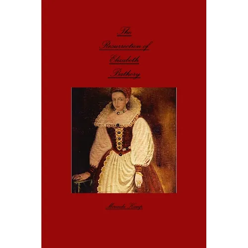 The Resurrection of Elizabeth Bathory