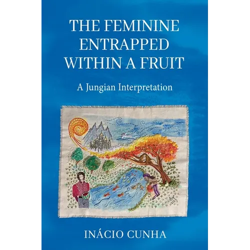 The Feminine Entrapped Within a Fruit: A Jungian Interpretation
