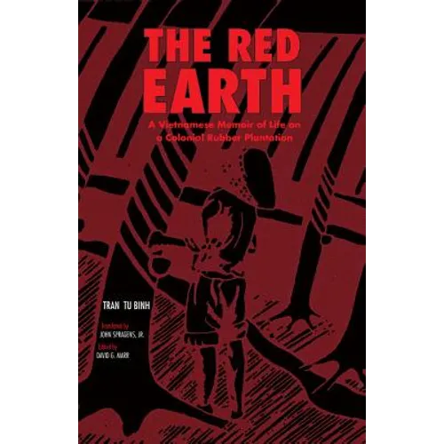 The Red Earth: A Vietnamese Memoir of Life on a Colonial Rubber Plantation