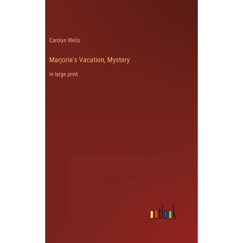 Marjorie's Vacation, Mystery: in large print