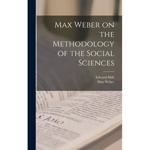 Max Weber on the Methodology of the Social Sciences