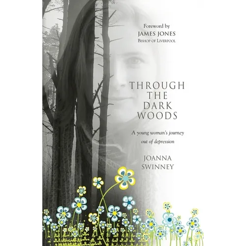 Through the Dark Woods: A Young Woman's Journey Out of Depression