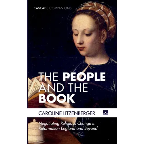 The People and the Book: Negotiating Religious Change in Reformation England and Beyond