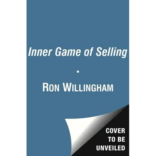 The Inner Game of Selling: Mastering the Hidden Forces That Determine Your Success