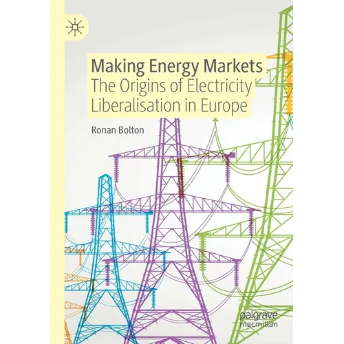 Making Energy Markets: The Origins of Electricity Liberalisation in Europe