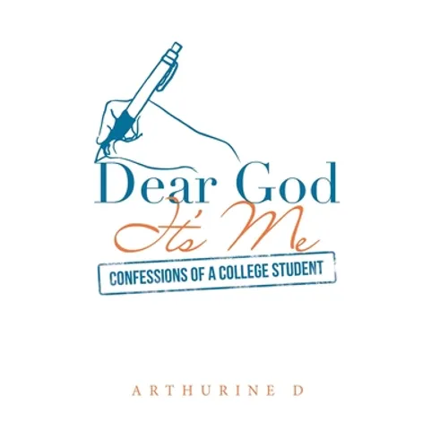Dear God It's Me: Confessions of a College Student