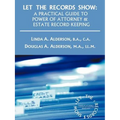 Let the Records Show: A Practical Guide to Power of Attorney and Estate Record Keeping