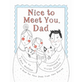 Nice to Meet You, Dad: A Book for New Dads from New Babies