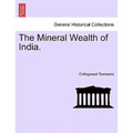 The Mineral Wealth of India.