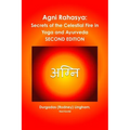 Agni Rahasya: Secrets of the Celestial Fire in Yoga and Ayurveda: SECOND EDITION