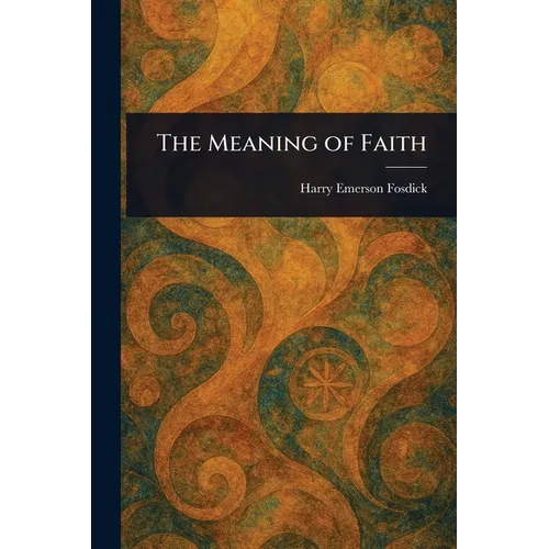 The Meaning of Faith