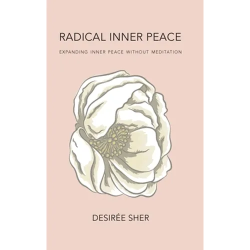 Radical Inner Peace: Expanding Inner Peace Without Meditation